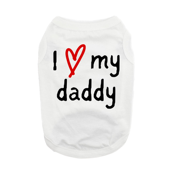 I Love My Daddy Dog Shirt - White