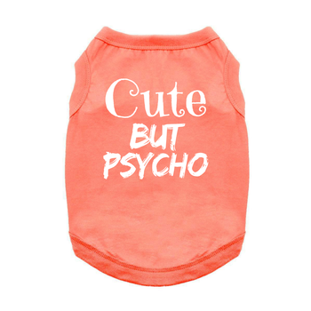 Cute But Psycho Dog Shirt - Coral